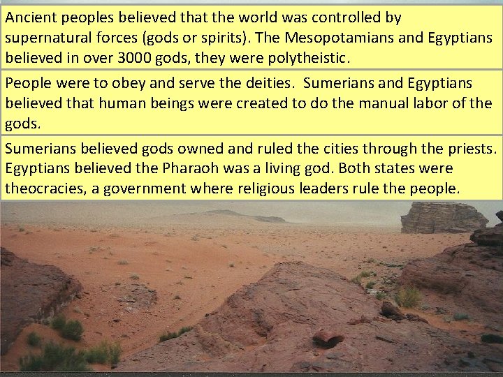 Ancient peoples believed that the world was controlled by supernatural forces (gods or spirits).
