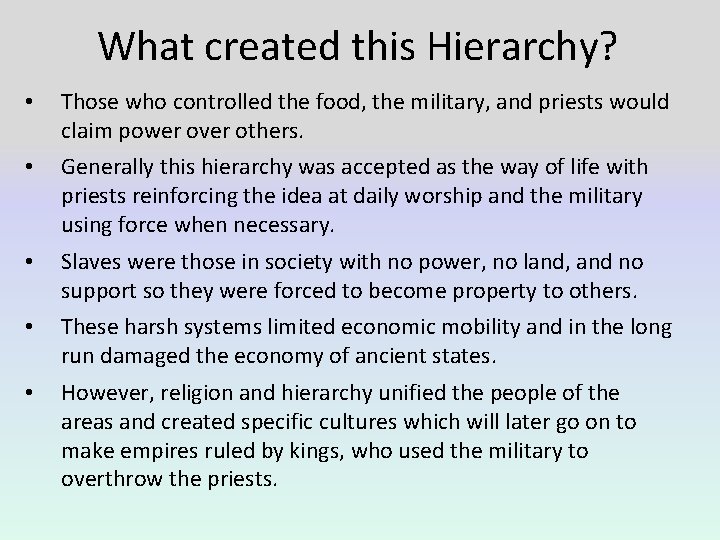 What created this Hierarchy? • Those who controlled the food, the military, and priests