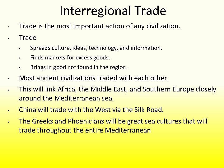 Interregional Trade • Trade is the most important action of any civilization. • Trade