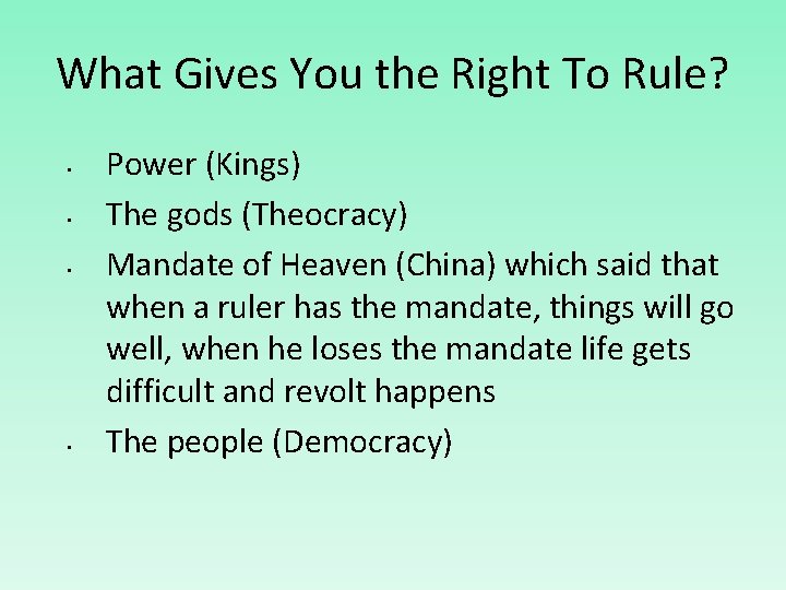 What Gives You the Right To Rule? • • Power (Kings) The gods (Theocracy)