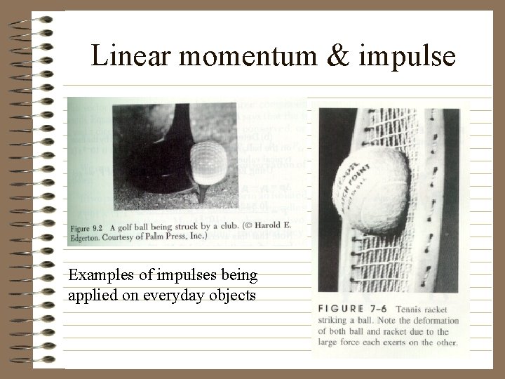 Linear momentum & impulse Examples of impulses being applied on everyday objects 