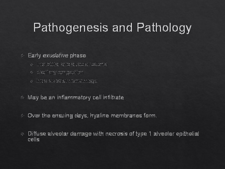 Pathogenesis and Pathology Early exudative phase Interstitial and alveolar edema capillary congestion intra-alveolar hemorrhage
