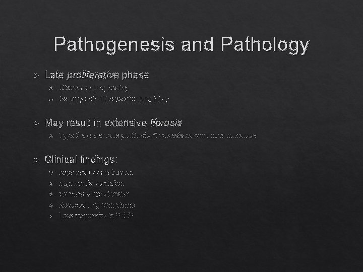 Pathogenesis and Pathology Late proliferative phase Disordered lung healing As early as 7 -10