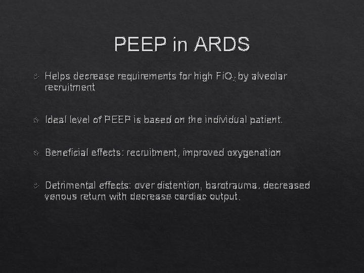 PEEP in ARDS Helps decrease requirements for high Fi. O 2 by alveolar recruitment