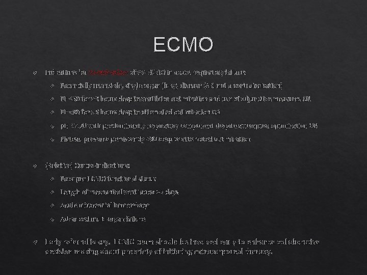 ECMO Indications for consideration of VV-ECMO in acute respiratory failure: Potentially reversible, single organ