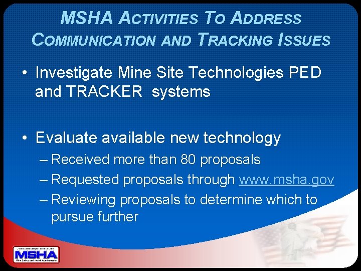 MSHA ACTIVITIES TO ADDRESS COMMUNICATION AND TRACKING ISSUES • Investigate Mine Site Technologies PED