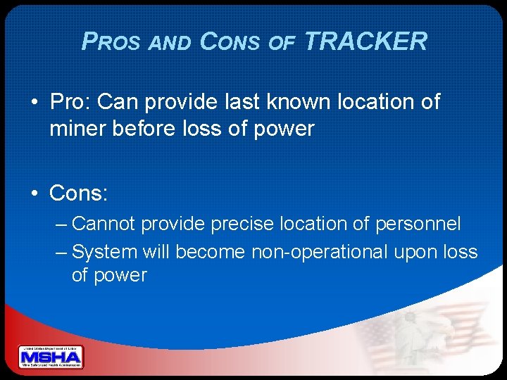 PROS AND CONS OF TRACKER • Pro: Can provide last known location of miner