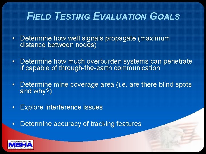 FIELD TESTING EVALUATION GOALS • Determine how well signals propagate (maximum distance between nodes)