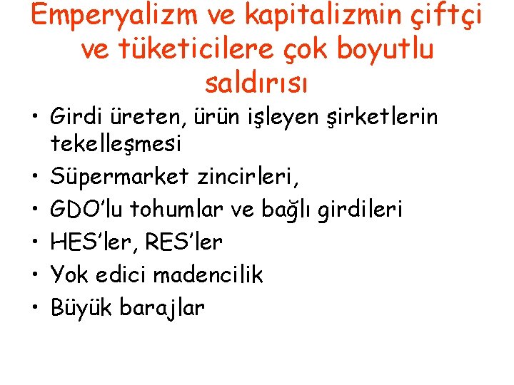 Emperyalizm ve kapitalizmin çiftçi ve tüketicilere çok boyutlu saldırısı • Girdi üreten, ürün işleyen