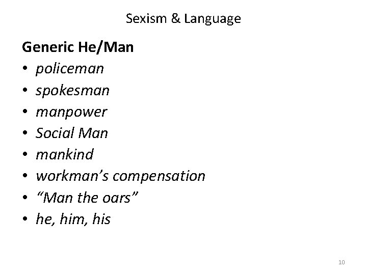 Sexism & Language Generic He/Man • policeman • spokesman • manpower • Social Man