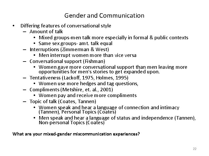 Gender and Communication • Differing features of conversational style – Amount of talk •
