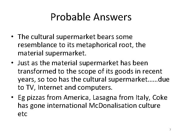 Probable Answers • The cultural supermarket bears some resemblance to its metaphorical root, the