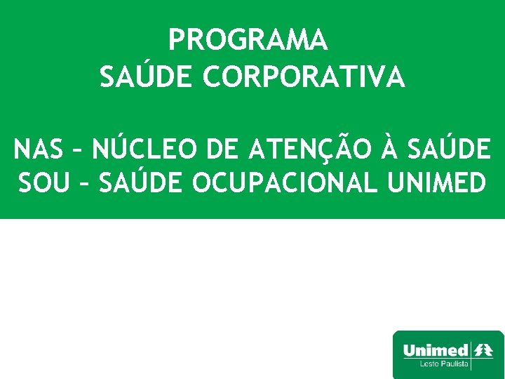 PROGRAMA SAÚDE CORPORATIVA NAS – NÚCLEO DE ATENÇÃO À SAÚDE SOU – SAÚDE OCUPACIONAL