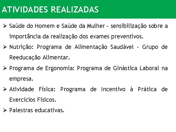 ATIVIDADES REALIZADAS Ø Saúde do Homem e Saúde da Mulher – sensibilização sobre a