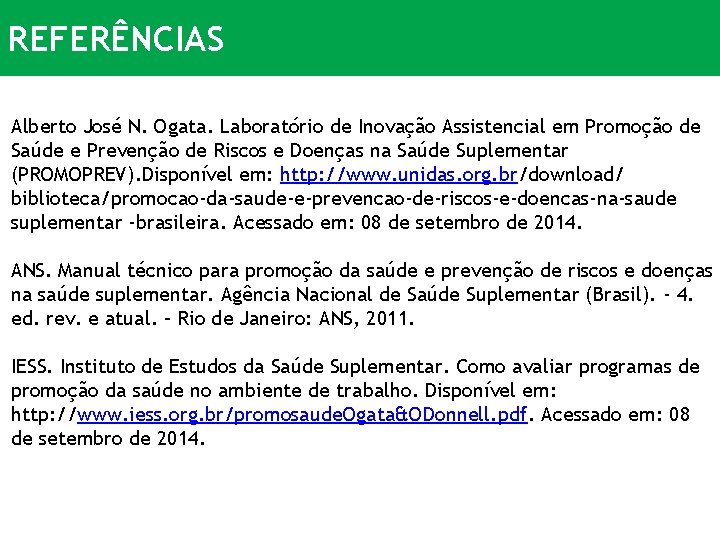 REFERÊNCIAS Alberto José N. Ogata. Laboratório de Inovação Assistencial em Promoção de Saúde e