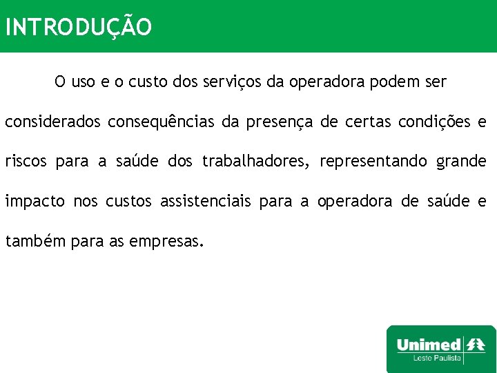 INTRODUÇÃO O uso e o custo dos serviços da operadora podem ser considerados consequências