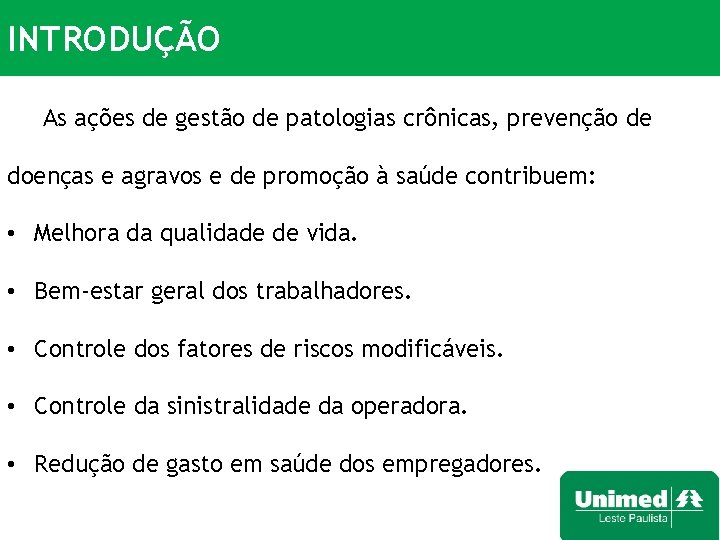 INTRODUÇÃO As ações de gestão de patologias crônicas, prevenção de doenças e agravos e