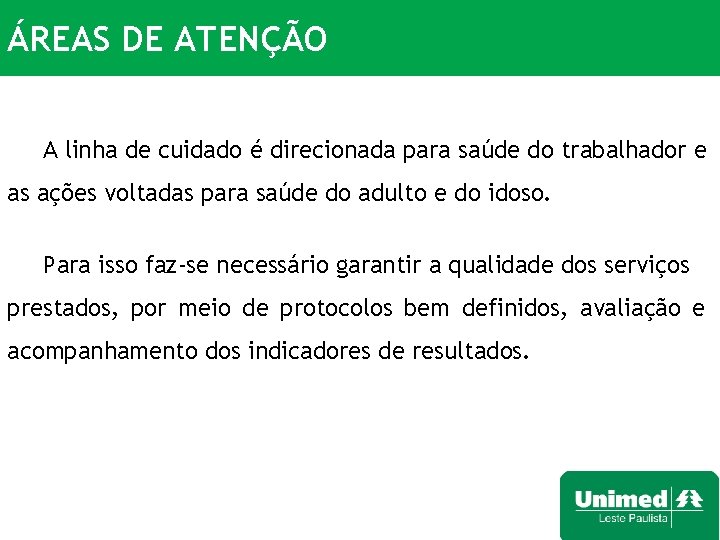 ÁREAS DE ATENÇÃO A linha de cuidado é direcionada para saúde do trabalhador e