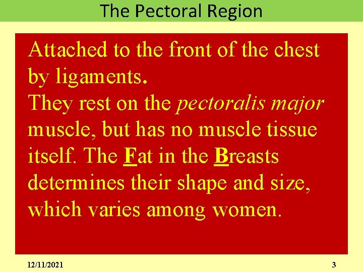 The Pectoral Region Attached to the front of the chest by ligaments. They rest