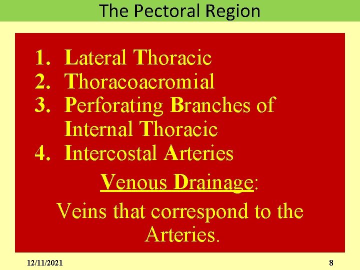 The Pectoral Region 1. Lateral Thoracic 2. Thoracoacromial 3. Perforating Branches of Internal Thoracic