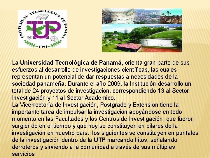 La Universidad Tecnológica de Panamá, orienta gran parte de sus esfuerzos al desarrollo de