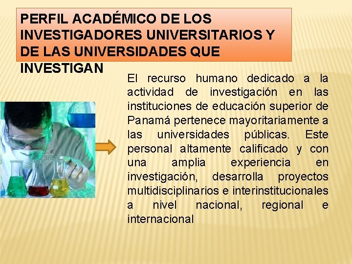 PERFIL ACADÉMICO DE LOS INVESTIGADORES UNIVERSITARIOS Y DE LAS UNIVERSIDADES QUE INVESTIGAN El recurso