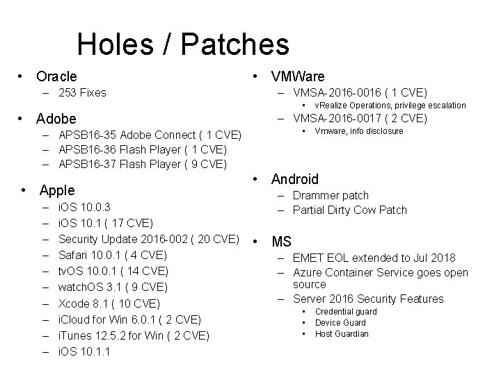 Holes / Patches • Oracle – 253 Fixes • VMWare – VMSA-2016 -0016 (