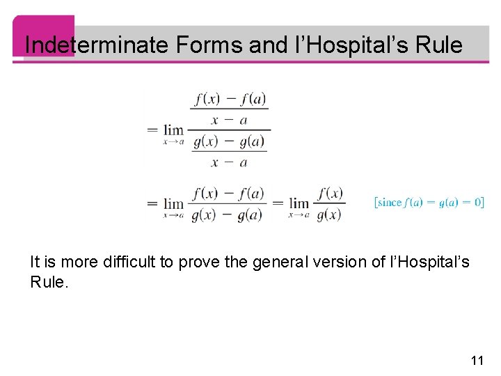 Indeterminate Forms and l’Hospital’s Rule It is more difficult to prove the general version