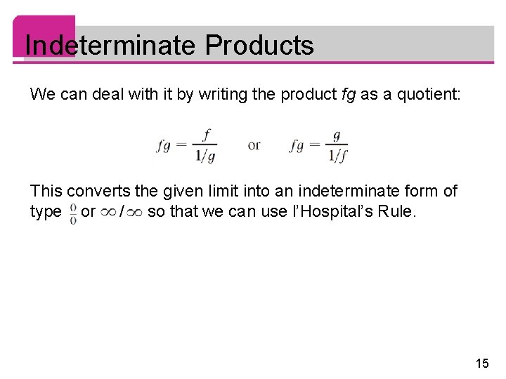 Indeterminate Products We can deal with it by writing the product fg as a