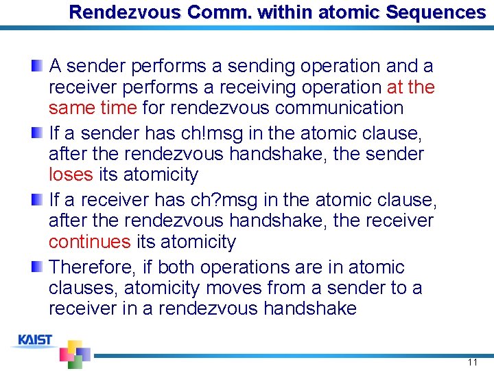 Rendezvous Comm. within atomic Sequences A sender performs a sending operation and a receiver