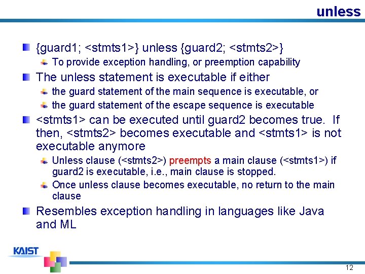 unless {guard 1; <stmts 1>} unless {guard 2; <stmts 2>} To provide exception handling,
