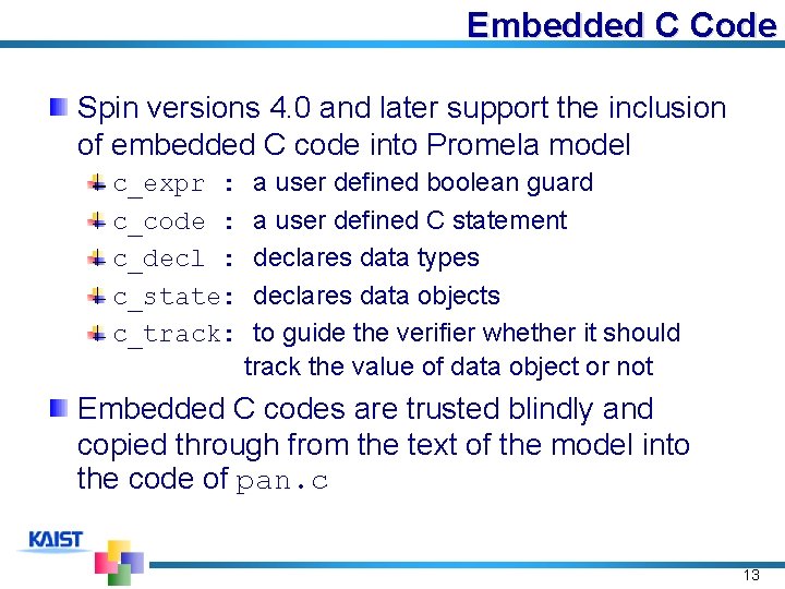 Embedded C Code Spin versions 4. 0 and later support the inclusion of embedded