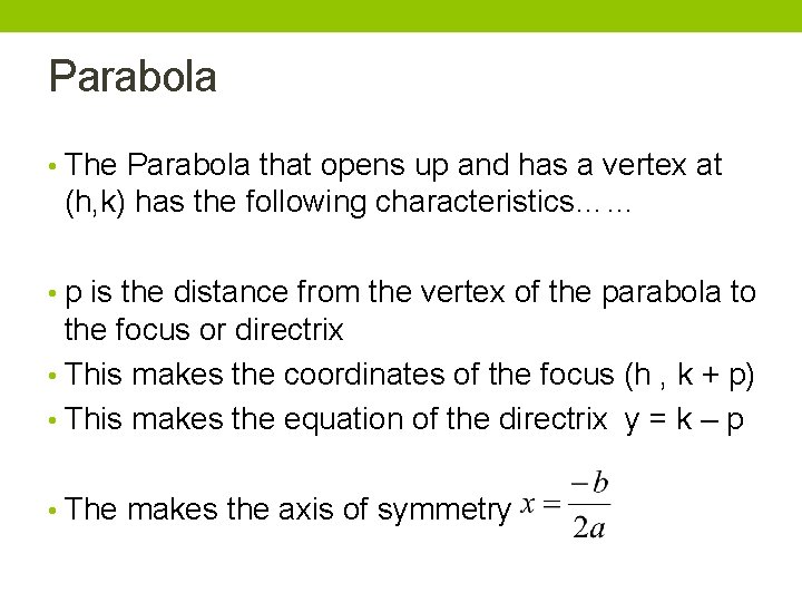 Parabola • The Parabola that opens up and has a vertex at (h, k) Parabola • The Parabola that opens up and has a vertex at (h, k)