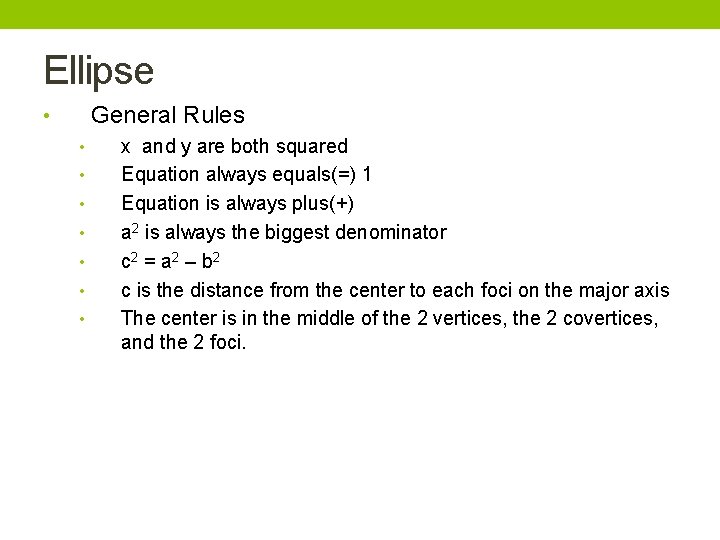 Ellipse General Rules • • x and y are both squared Equation always equals(=) Ellipse General Rules • • x and y are both squared Equation always equals(=)