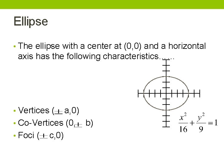 Ellipse • The ellipse with a center at (0, 0) and a horizontal axis Ellipse • The ellipse with a center at (0, 0) and a horizontal axis