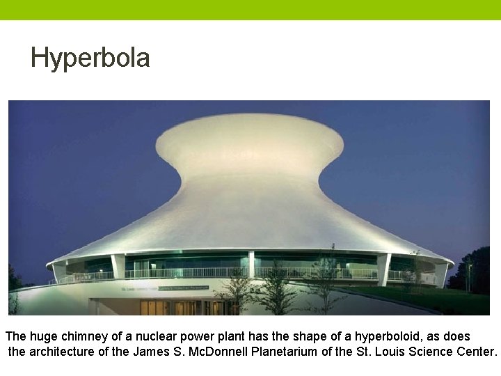 Hyperbola The huge chimney of a nuclear power plant has the shape of a Hyperbola The huge chimney of a nuclear power plant has the shape of a