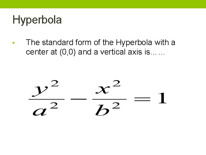 Hyperbola • The standard form of the Hyperbola with a center at (0, 0) Hyperbola • The standard form of the Hyperbola with a center at (0, 0)