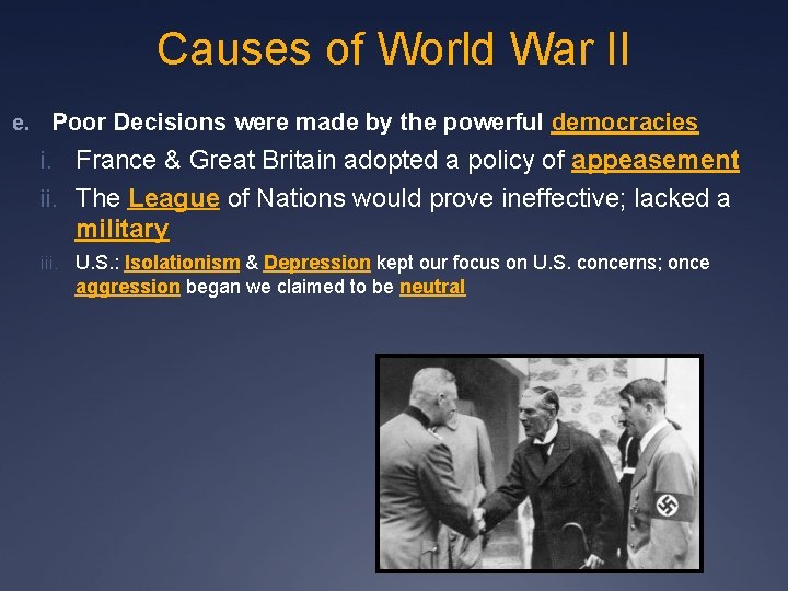 Causes of World War II e. Poor Decisions were made by the powerful democracies