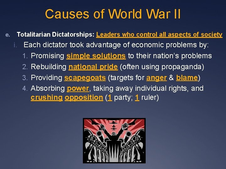 Causes of World War II e. Totalitarian Dictatorships: Leaders who control all aspects of