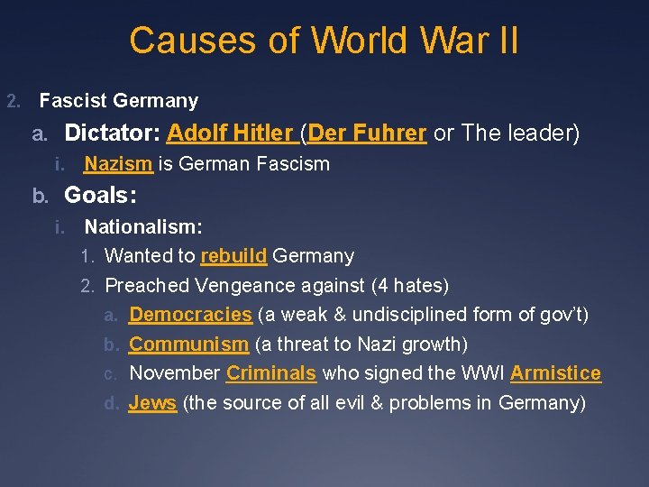 Causes of World War II 2. Fascist Germany a. Dictator: Adolf Hitler (Der Fuhrer