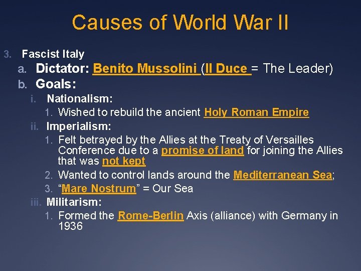 Causes of World War II 3. Fascist Italy a. Dictator: Benito Mussolini (Il Duce