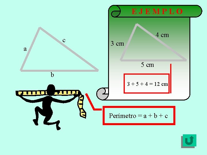 EJEMPLO c a 4 cm 3 cm 5 cm b 3 + 5 +