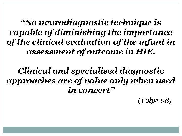 “No neurodiagnostic technique is capable of diminishing the importance of the clinical evaluation of