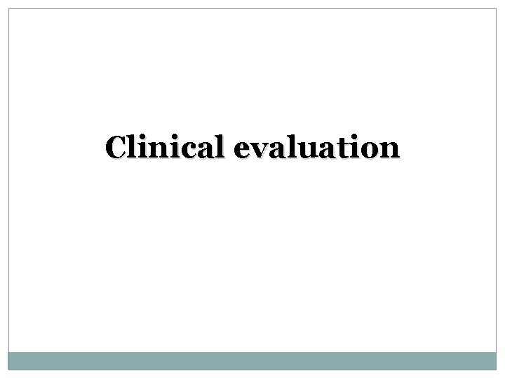 Clinical evaluation 