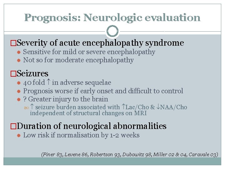 Prognosis: Neurologic evaluation �Severity of acute encephalopathy syndrome Sensitive for mild or severe encephalopathy