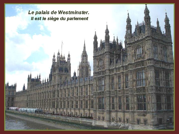 Le palais de Westminster. Il est le siège du parlement 