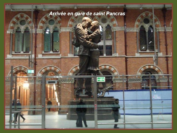 Arrivée en gare de saint Pancras 