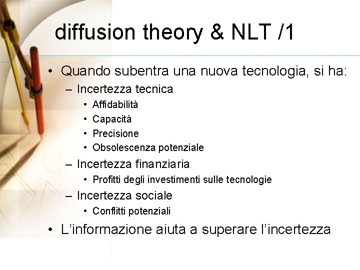 diffusion theory & NLT /1 • Quando subentra una nuova tecnologia, si ha: –