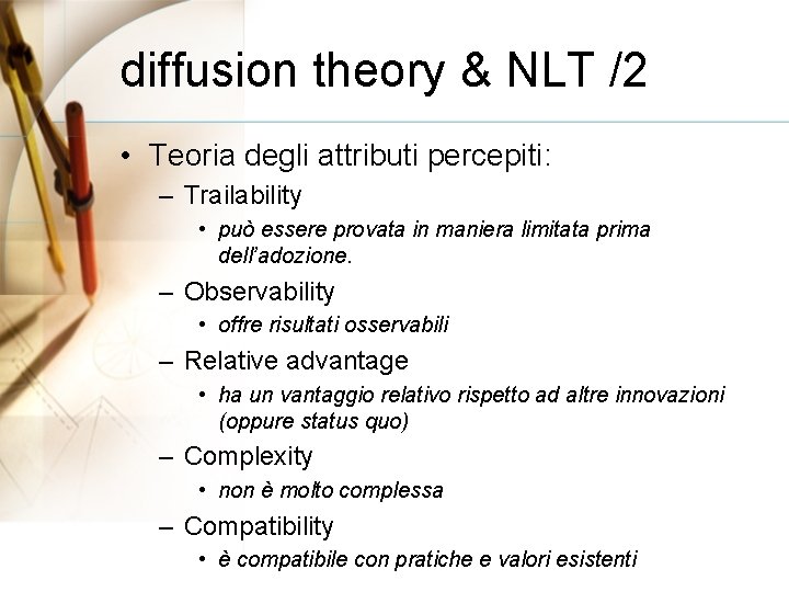 diffusion theory & NLT /2 • Teoria degli attributi percepiti: – Trailability • può