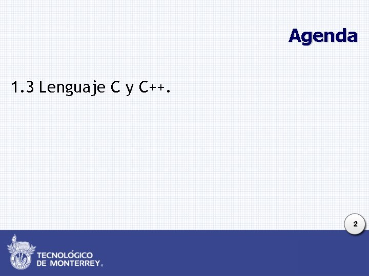 Agenda 1. 3 Lenguaje C y C++. 2 